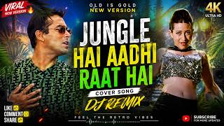 Jungle Hai Aadhi Raat Hai  New Version Dj Remix  Cover Song  90s Song