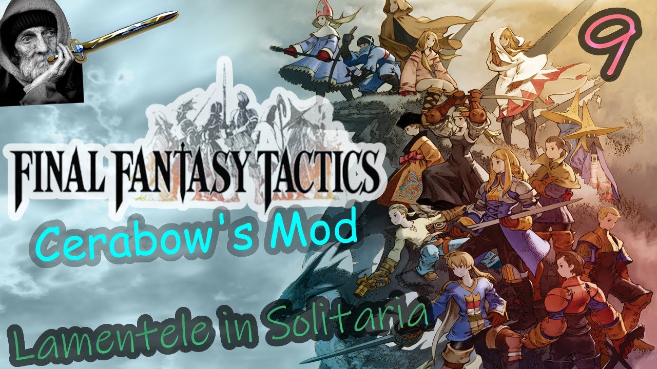 (Ep. 9) "Final Fantasy Tactics - Cerabow's Mod"