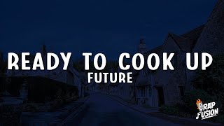 Famous Future - READY TO COOK UP (Lyrics) Net Worth