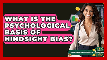 What Is The Psychological Basis Of Hindsight Bias? - Learn About Economics