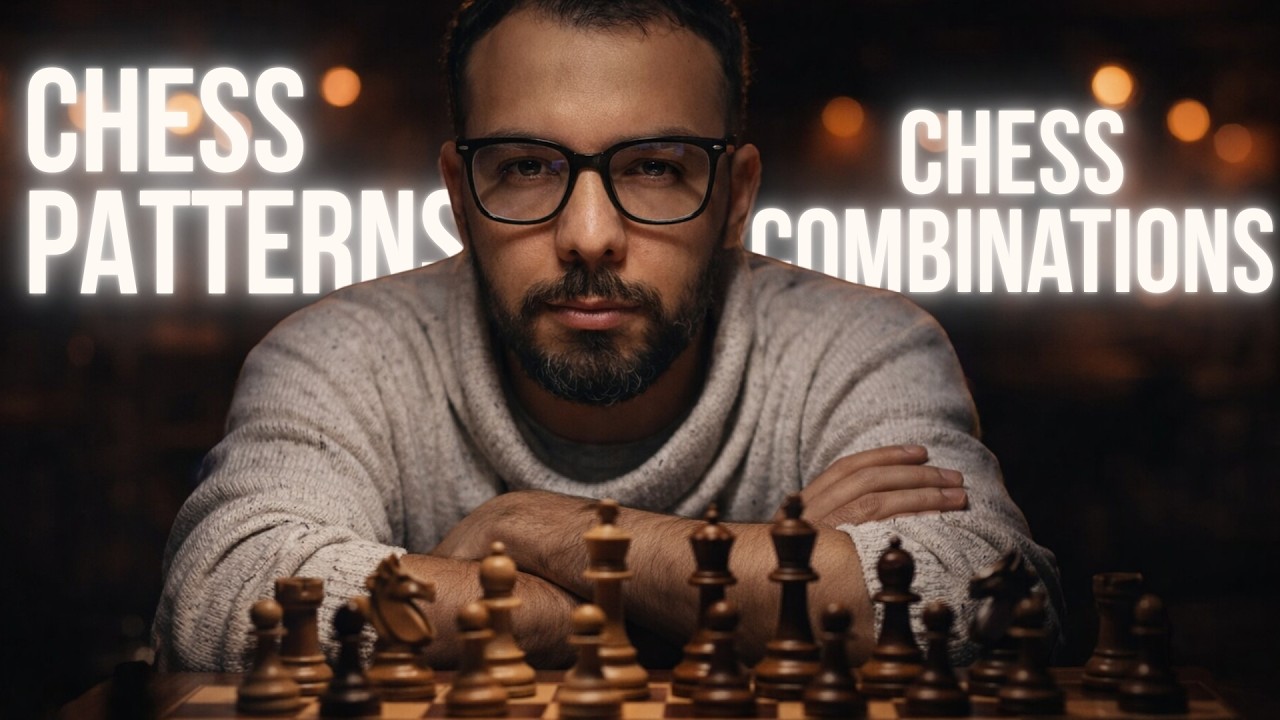 السر باش تربح أي واحد في الشطرنج: الفرق بين الـ Ches Patterns والـ Chess Combinations.