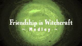 Video voorbeeld van "Friendship is Witchcraft Medley"