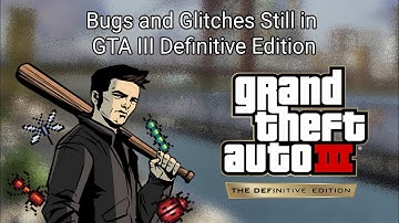 Bugs, Glitches, and Exploits Still Lurking in GTA III Definitive Edition