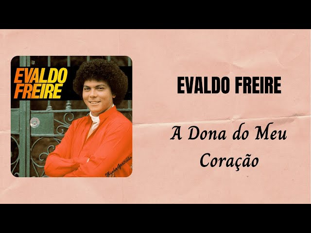 Evaldo Freire - A Dona do Meu Coracao