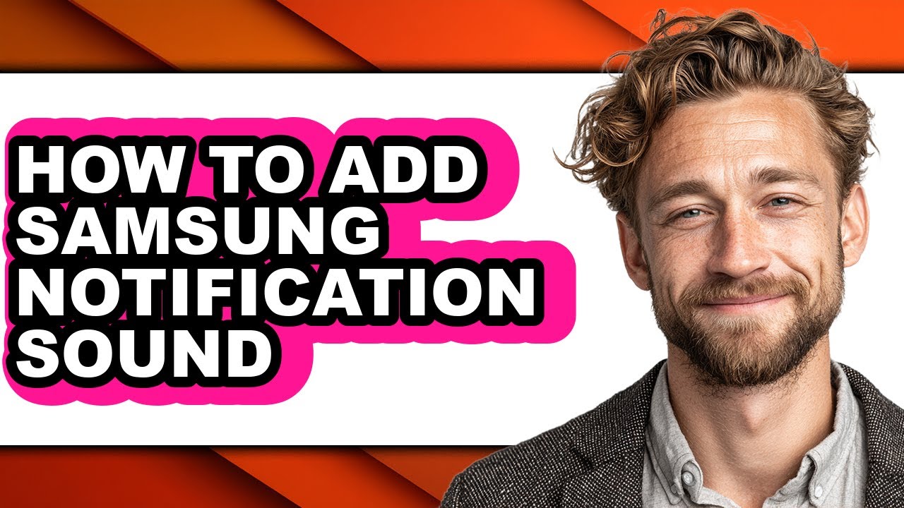 How to Add Samsung Notification Sound - Easy Guide