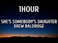 Drew Baldridge - She's Somebody's Daughter (1HOUR/Lyrics) [The Wedding Version]