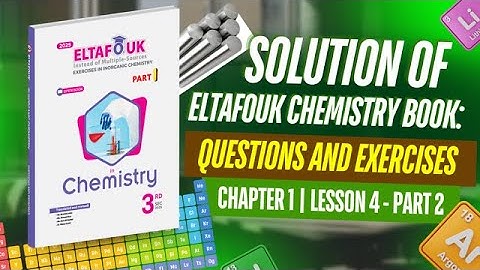 Solution of Eltafouk Chemistry Book: Questions and Exercises | Chapter 1 | Lesson 4 - part 2