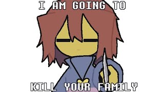 I am going to kill your family -_- | Undertale