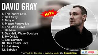 David Gray Greatest Hits ~ This Year&#39;s Love, Sail Away, Babylon, Please Forgive Me