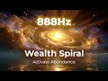 888Hz Cosmic Wealth Spiral • Manifest Money Fast | Abundance Frequency Activation
