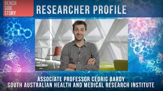 RESEARCHER PROFILE Assoc Professor Cedric Bardy, SAHMRI (2023)
