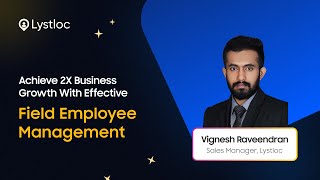 Achieve 2X Business Growth with Field Employee Management | Lystloc's Webinar | Vignesh | Watch Now screenshot 1