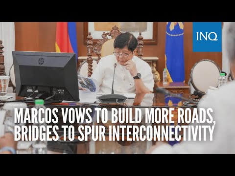 Marcos vows to build more roads, bridges to spur interconnectivity