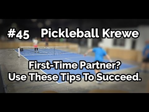 Pickleball Krewe - P45 - First Time Partner? - Use These Tips To Succeed