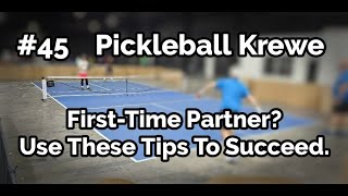 Pickleball Krewe - P45 - First Time Partner? - Use These Tips To Succeed