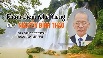 Trực Tiếp Lễ Tang Cụ Nguyễn Đình Thao