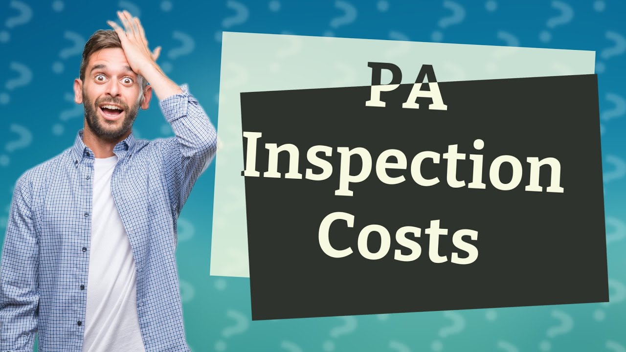 How much does a PA inspection cost? YouTube