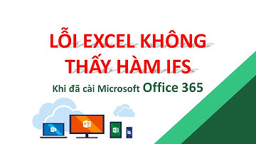 Cài Office 365 nhưng không thấy hàm IFS trong Excel