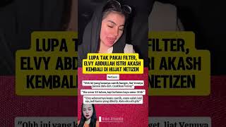 Lupa Tak Pakai Filter Elvy Abdullah Smistri Akash Kembali Di Hujat