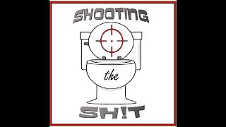 SHOOT THE SH!T PART 9
