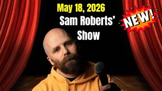 Sam Roberts' Show  May 18, 2026 The Boys Are Back