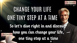 Change Your Life - One Tiny Step at a Time | Life Elevate