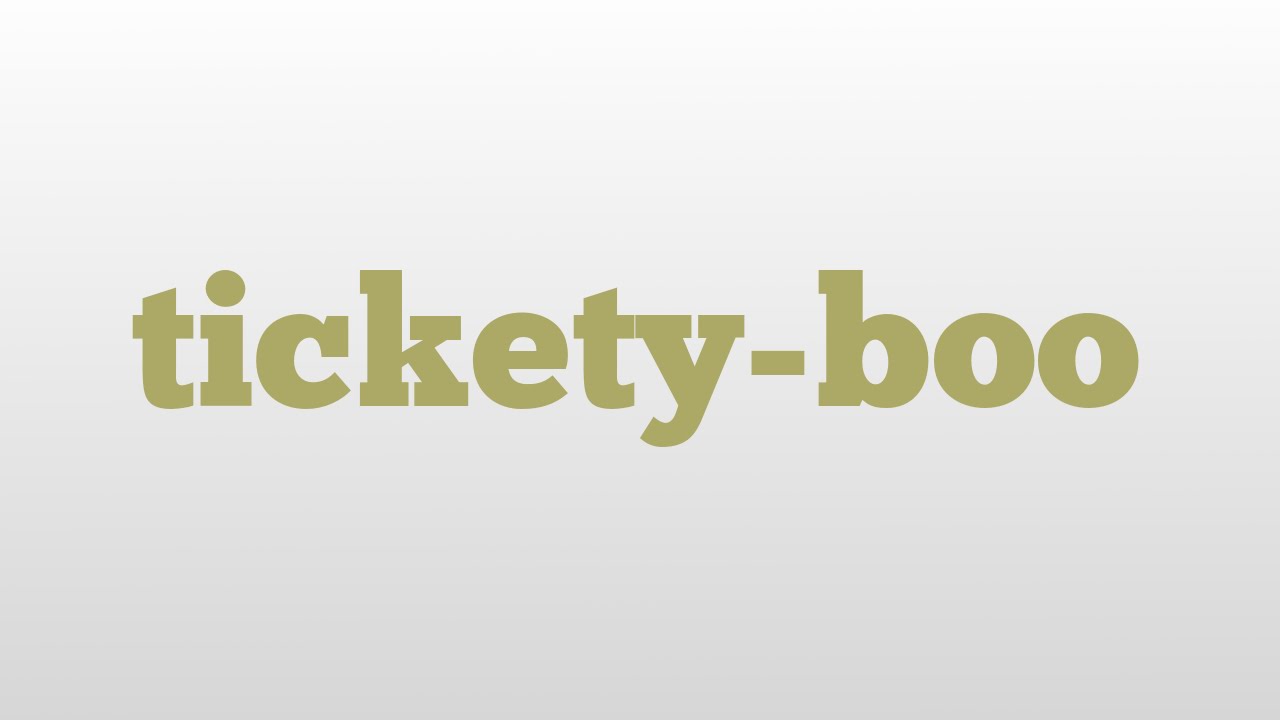 tickety-boo meaning and pronunciation