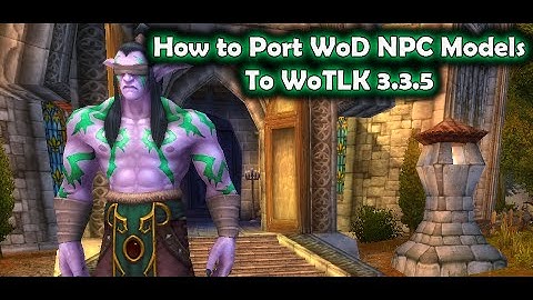 Vlogstream - Screwed Up! - Putting WoD NPC Model in WoTLK