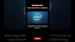 Intel Scores Trump AI Deal for Chip Revival | U.S. Tech Policy
