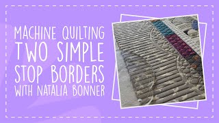 Machine Quilting Two Simple Stop Borders with Natalia Bonner