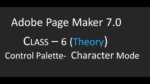 Adobe Page Maker 7.0 CLASS - 6 (Theory ) Control Palette -Character Mode- Malayalam