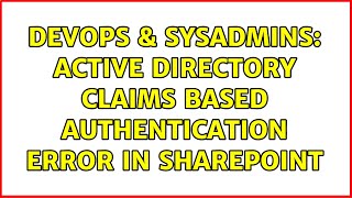 DevOps & SysAdmins: Active Directory Claims based Authentication error in SharePoint