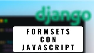 100.- Curso Django 2 | FORMSETS con JAVASCRIPT