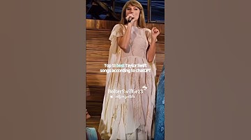 13 best TS songs according to chatGPT#taylorswift #erastour #viralshorts #shorts #fyp #fy #taylor