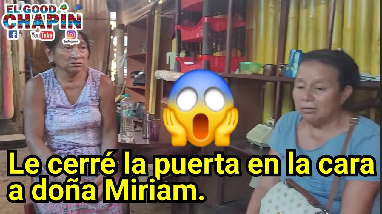 😱😱 LE TUVIMOS QUE CERRAR LA PUERTA EN LA CARA A DOÑA MIRIAM.😱😱 - YouTube