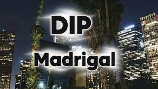 🎵 Madrigal – Dip | Official Music Video