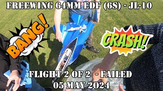 FT Flying Session 7 - Freewing 64mm EDF 6S JL-10 Takeoff Crash - 5 May 2024