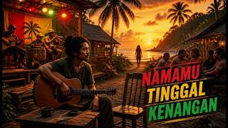 Download lagu Namamu Tinggal Kenangan | Acoustic Reggae Terbaru 2026 🎺 | Lagu Reggae Galau & Sedih