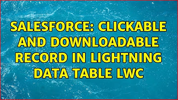 Salesforce: Clickable and downloadable record in lightning data table LWC