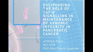 Role of TGF-β Signalling in maintenance of Genomic Integrity in Pancreatic Cancer || Atmika Paul