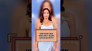 How many men doesEmily Blunt have kids with?#celebritynews #celebritylifestyle #celebrityculture