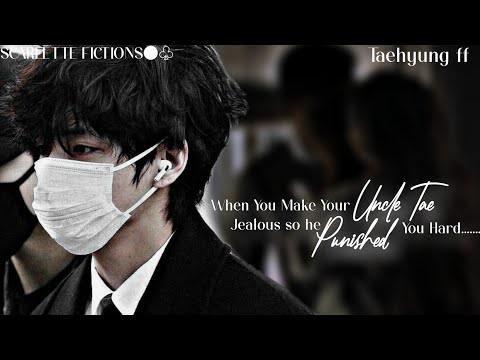 When You Make Your Uncle Tae Jealous So He Punished You hard|| Taehyung Ff Oneshot| Bonus Part