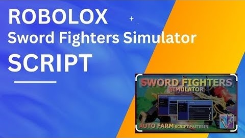 "Sword Fighters Simulator Script | Auto Farm, Auto Click, Pastebin OP ⚔️💥"