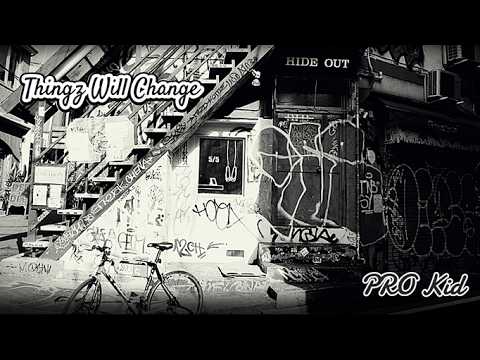 Thingz Will Change - PRO Kid