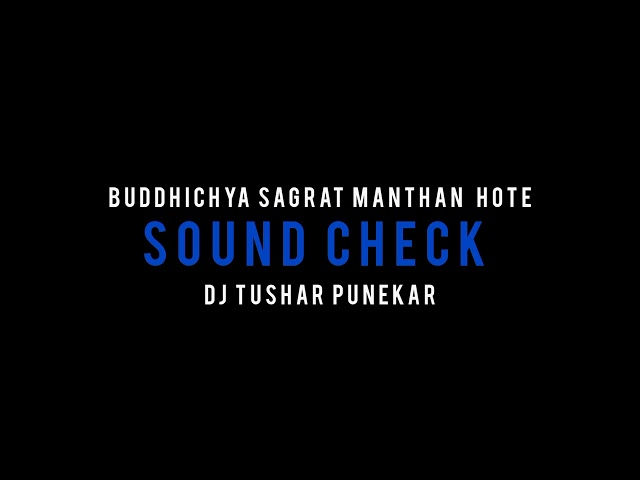 Buddhichya Sagrat (Sound Check) dj Tushar Punekar class=