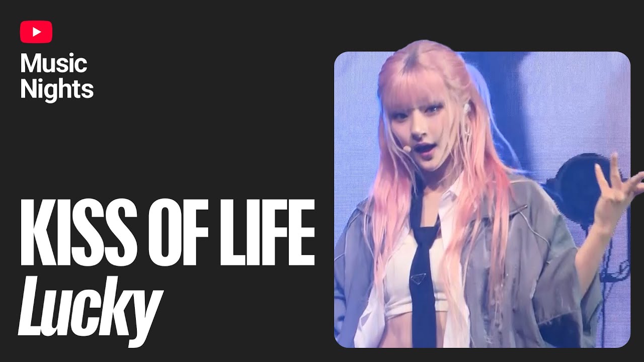 Lucky – KISS OF LIFE | 22nd TIMM YouTube Music Nights Presents