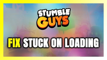 How to FIX Stumble Guys Stuck on Loading Screen / Not Loading