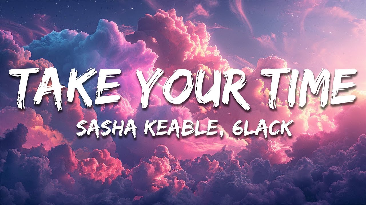 Sasha Keable & 6LACK - Take Your Time (Lyrics)