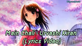 Mein Chali - Urvashi Kiran Sharma (Lyrics Video)