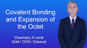 A Level Chemistry Revision "Covalent Bonding and Expansion of the Octet".